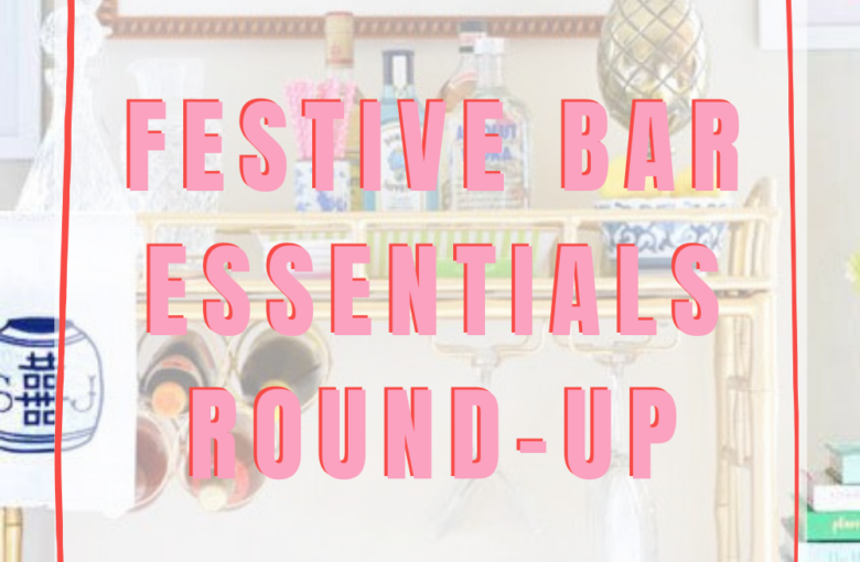 Festive Bar Essentials Round Up