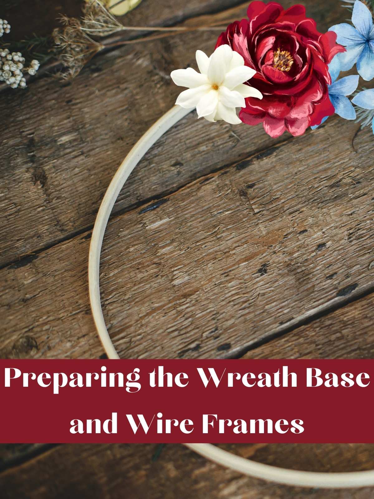 Preparing the Wreath Base and Wire Frames. Photo of wreath base with a few flowers.